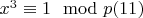 $ x ^3\equiv 1\mod p\engo(11)$