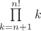 $\prod\limits_{k=n+1}^{n!}k$