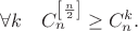 $\forall k \quad C_n^{\left[\frac{n}{2}\right]}\geq C_n^k.$
