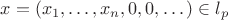 $x=(x_1,\dots,x_n,0,0,\dots)\in l_p$