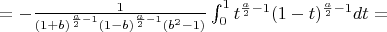 $=-\frac{1}{(1+b)^{\frac{a}{2}-1}(1-b)^{\frac{a}{2}-1}(b^2-1)} \int_{0}^{1} t^{\frac{a}{2}-1} (1-t)^{\frac{a}{2}-1}dt=$