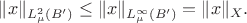 $\|x\|_{L^2_\mu(B')}\le \|x\|_{L^\infty_\mu(B')}=\|x\|_X.$
