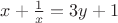 $x+\frac1 x=3y+1$