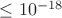 $\le 10^{-18}$