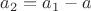 $a_2=a_1-a$