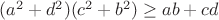 $(a^2+d^2)(c^2+b^2) \geq ab+cd$