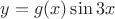 $y=g(x)\sin 3x$