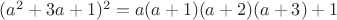 $(a^2+3a+1)^2=a(a+1)(a+2)(a+3)+1$