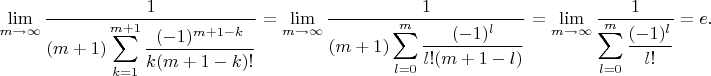 $$\lim\limits_{m\to\infty}\frac{1}{(m+1)\displaystyle\sum\limits_{k=1}^{m+1}\dfrac{(-1)^{m+1-k}}{k(m+1-k)!}}=\lim\limits_{m\to\infty}\frac{1}{(m+1)\displaystyle\sum\limits_{l=0}^{m}\dfrac{(-1)^{l}}{l!(m+1-l)}}=\lim\limits_{m\to\infty}\frac{1}{\displaystyle\sum\limits_{l=0}^{m}\dfrac{(-1)^{l}}{l!}}=e.$$