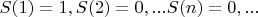 $S(1)=1,S(2)=0,...S(n)=0,...$