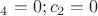 $с_4 = 0; c_2 = 0$