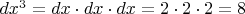 $dx^3=dx\cdot dx\cdot dx=2\cdot 2\cdot 2=8$