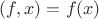 $(f,x)=f(x)$