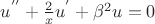 $u^{''}+\frac{2}{x} u^{'}+\beta^2 u=0$