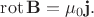 $$\operatorname{rot}\mathbf{B}=\mu_0\mathbf{j}.$$