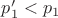 $p'_1<p_1$