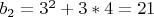 $b_{2}=3^2 + 3*4 = 21$