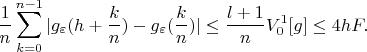 $$ 
\frac 1n\sum_{k=0}^{n-1}|g_\varepsilon(h+\frac kn)-g_\varepsilon(\frac kn)|\le  \frac {l+1}n V_0^1[g]\le  4hF.
$$