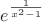 $e^{\frac1{x^2-1}}$