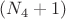 $(N_4+1)$