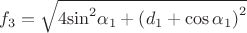 $$\[{{f}_{3}}=\sqrt{4{{\sin }^{2}}{{\alpha }_{1}}+{{\left( {{d}_{1}}+\cos {{\alpha }_{1}} \right)}^{2}}}\]$$