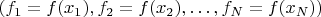 $(f_1=f(x_1), f_2=f(x_2), \ldots, f_N=f(x_N))$