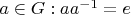 $a \in G: a a^{-1}=e$