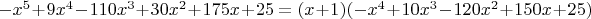 $-x^5+9 x^4-110 x^3+30 x^2+175 x+25=(x+1) (-x^4+10 x^3-120 x^2+150 x+25)$
