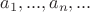 ${a_1},...,{a_n},...$