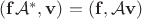 $(\mathbf f\mathcal A^*, \mathbf v) = (\mathbf f, \mathcal A\mathbf v)$