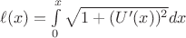 $\ell (x)=\int\limits_0^x \sqrt{1+ (U'(x))^2}dx$