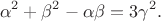 $$\alpha^2 + \beta^2 - \alpha \beta=3\gamma^2.$$