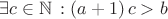 $\[\exists c \in \mathbb{N}\,:\left( {a + 1} \right)c > b\]$