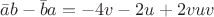 $\bar{a}b-\bar{b}a=-4v-2u+2vuv$