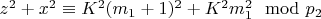 $z ^ 2 + x ^ 2\equiv K ^ 2(m_1 + 1) ^ 2 + K ^ 2m_1 ^ 2\mod p_2 $