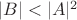 $|B|<|A|^2$
