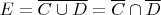 $E=\overline{C\cup D}=\overline{C}\cap \overline{D}$