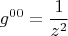 $$g^{00} = \frac{1}{z^2}$$