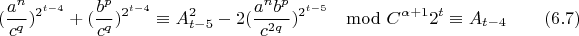 $$(\frac{a^n}{c^q})^{2^{t-4}}+(\frac{b^p}{c^q})^{2^{t-4}}\equiv A_{t-5}^2-2(\frac{a^nb^p}{c^{2q}})^{2^{t-5}}\mod C^{\alpha+1}2^t \equiv A_{t-4} \eqno(6.7)$$