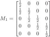 $M_1=\begin{bmatrix}\frac 1 2&0&0&0\\[0.5ex]\frac 1 2&\frac 1 2&0&0\\[0.5ex]0&\frac 1 2&\frac 1 2&0\\[0.5ex]0&0&\frac 1 2&\frac 1 2\\[0.5ex]0&0&0&\frac 1 2\end{bmatrix}$