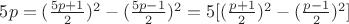 $5p=(\frac{5p+1}{2})^2-(\frac{5p-1}{2})^2=5[(\frac{p+1}{2})^2-(\frac{p-1}{2})^2]$