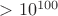 $>10^{100}$