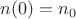 $n(0)=n_0$