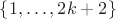 $\{1, \ldots, 2k+2\}$ $\{1, \ldots, 2k+2\}$