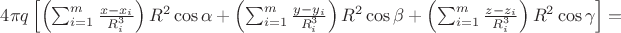 $4\pi q\left [ \left ( \sum_{i=1}^{m}\frac{x-x_{i}}{R_{i}^{3}} \right )R^{2} \cos \alpha + \left ( \sum_{i=1}^{m}\frac{y-y_{i}}{R_{i}^{3}} \right ) R^{2} \cos \beta +\left (\sum_{i=1}^{m}\frac{z-z_{i}}{R_{i}^{3}} \right )R^{2} \cos \gamma \right ]=$