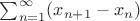 $\sum_{n=1}^\infty (x_{n+1} - x_n)$