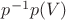 $p^{-1}p(V)$ $p^{-1}p(V)$