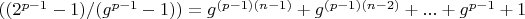 $((2^{p-1}-1)/(g^{p-1}-1))=g^{(p-1)(n-1)}+g^{(p-1)(n-2)}+...+g^{p-1}+1$