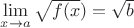 $\[\mathop {\lim }\limits_{x \to a} \sqrt {f(x} ) = \sqrt b \]$