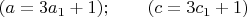 $(a=3a_1+1);\qquad(c=3c_1+1)$